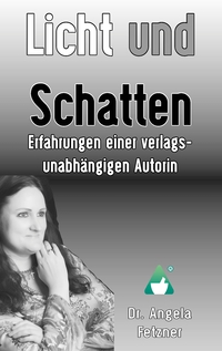 Vorderes Coverbild Licht und Schatten - Erfahrungen einer verlagsunabhängigen Autorin