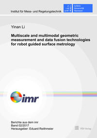 Vorderes Coverbild Multiscale and multimodal geometric measurement and data fusion technologies for robot guided surface metrology