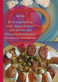 Vorderes Coverbild 66 x vegetarisch und vegan kochen und backen bei Histaminintoleranz!