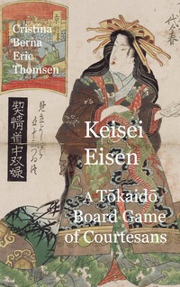 Vorderes Coverbild Keisai Eisen A Tokaido Board Game of Courtesans Fifty-three Pairings in the Yoshiwara