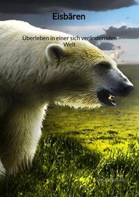 Vorderes Coverbild Eisbären - Überleben in einer sich verändernden Welt