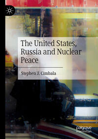 Vorderes Coverbild The United States, Russia and Nuclear Peace