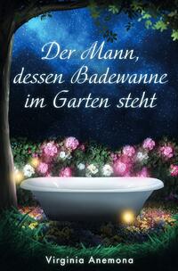 Vorderes Coverbild Der Mann, dessen Badewanne im Garten steht
