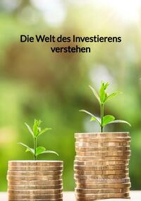Vorderes Coverbild Die Welt des Investierens verstehen