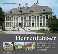 Vorderes Coverbild Herrenhäuser der Hammerherren, Radmeister und Eisenverleger in der Steiermark