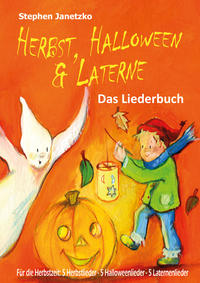 Vorderes Coverbild Herbst, Halloween & Laterne. Für den Herbst: 5 Herbstlieder - 5 Halloweenlieder - 5 Laternenlieder