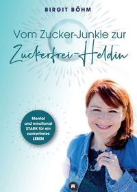 Vorderes Coverbild Vom Zucker-Junkie zur Zuckerfrei-Heldin