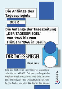 Vorderes Coverbild Die Anfänge des Tagesspiegels ODER Die Anfänge der Tageszeitung "DER TAGESSPIEGEL" von 1945 bis zum Frühjahr 1946 in Berlin