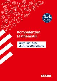 Vorderes Coverbild STARK Mathematik 3./4. Klasse - Kompetenzen - Muster und Strukturen, Raum und Form
