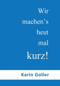 Vorderes Coverbild Wir machen's heut mal kurz!
