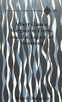 Vorderes Coverbild Albert Camus, Marguerite Duras, and the Legacy of Mourning