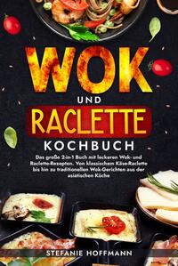 Vorderes Coverbild Wok und Raclette Kochbuch