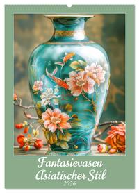 Vorderes Coverbild Fantasievasen - Asiatischer Stil (Wandkalender 2026 DIN A2 hoch), CALVENDO Monatskalender