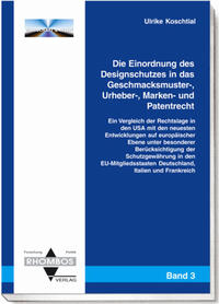 Vorderes Coverbild Die Einordnung des Designschutzes in das Geschmacksmuster-, Urheber-, Marken- und Patentrecht