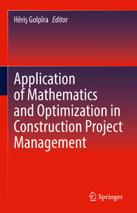 Vorderes Coverbild Application of Mathematics and Optimization in Construction Project Management