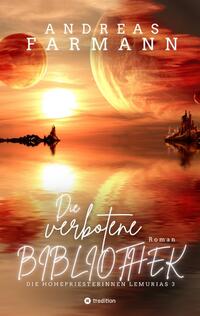 Vorderes Coverbild Die verbotene Bibliothek - Ein kosmisches Fantasy-Abenteuer in Lemuria und in der Welt im Inneren der Erde