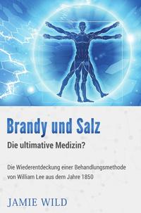 Vorderes Coverbild Brandy und Salz – Die ultimative Medizin?
