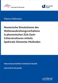 Vorderes Coverbild Numerische Simulationen des Wellenausbreitungsverhaltens in phononischen Zick-Zack-Gitterstrukturen mittels Spektrale-Elemente-Methoden