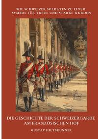 Vorderes Coverbild Die Geschichte der Schweizergarde am französischen Hof