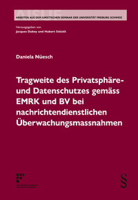 Vorderes Coverbild Tragweite des Privatsphäre- und Datenschutzes gemäss EMRK und BV bei nachrichtendienstlichen Überwachungsmassnahmen