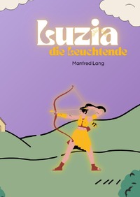 Vorderes Coverbild Luzia die Leuchtende