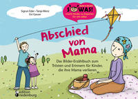 Vorderes Coverbild Abschied von Mama - Das Bilder-Erzählbuch zum Trösten und Erinnern für Kinder, die ihre Mama verlieren