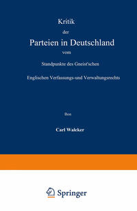 Vorderes Coverbild Kritik der Parteien in Deutschland vom Standpunkte des Gneist’schen Englischen Verfassungs- und Verwaltungsrechts