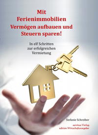 Vorderes Coverbild Mit Ferienimmobilien Vermögen aufbauen und Steuern sparen!