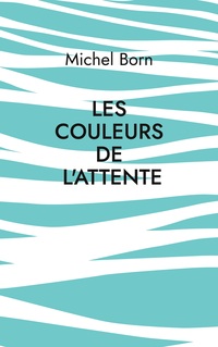 Vorderes Coverbild Les couleurs de l'attente