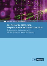 Vorderes Coverbild DIN EN ISO/IEC 27001:2024 - Vergleich mit DIN EN ISO/IEC 27001:2017, Änderungen und Auswirkungen - Mit den deutschen Texten der Normen
