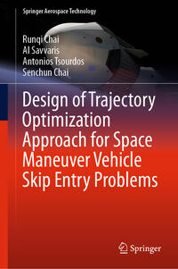 Vorderes Coverbild Design of Trajectory Optimization Approach for Space Maneuver Vehicle Skip Entry Problems