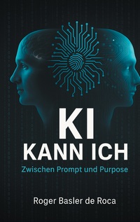 Vorderes Coverbild KI Kann ich: Zwischen Prompt und Purpose