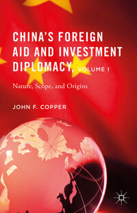 Vorderes Coverbild China’s Foreign Aid and Investment Diplomacy, Volume I
