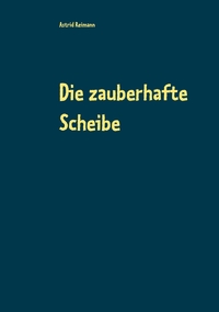 Vorderes Coverbild Die zauberhafte Scheibe