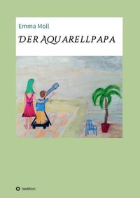 Vorderes Coverbild Der Aquarellpapa