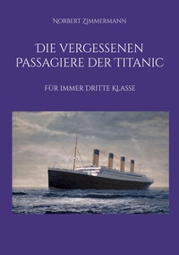 Vorderes Coverbild Die vergessenen Passagiere der Titanic