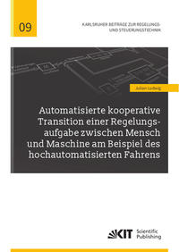 Vorderes Coverbild Automatisierte kooperative Transition einer Regelungsaufgabe zwischen Mensch und Maschine am Beispiel des hochautomatisierten Fahrens