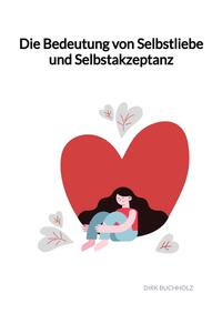 Vorderes Coverbild Die Bedeutung von Selbstliebe und Selbstakzeptanz
