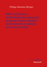 Vorderes Coverbild Befehl und Gewissen - Zur Reichweite der verfassungsgewährten Funktionsfähigkeit von Streitkräften am Beispiel der Gewissensfreiheit