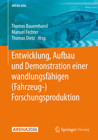 Vorderes Coverbild Entwicklung, Aufbau und Demonstration einer wandlungsfähigen (Fahrzeug-) Forschungsproduktion