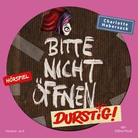 Vorderes Coverbild Bitte nicht öffnen - Hörspiele 3: Durstig! Das Hörspiel