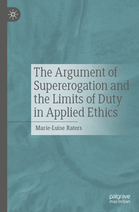 Vorderes Coverbild The Argument of Supererogation and the Limits of Duty in Applied Ethics