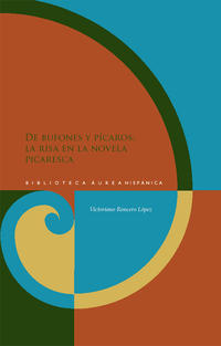 Vorderes Coverbild De bufones y pícaros: la risa en la novela picaresca