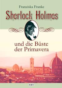 Vorderes Coverbild Sherlock Holmes und die Büste der Primavera