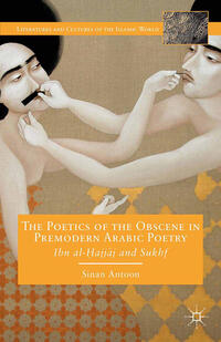Vorderes Coverbild The Poetics of the Obscene in Premodern Arabic Poetry
