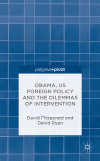 Vorderes Coverbild Obama, US Foreign Policy and the Dilemmas of Intervention