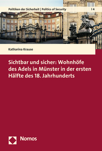 Vorderes Coverbild Sichtbar und sicher: Wohnhöfe des Adels in Münster in der ersten Hälfte des 18. Jahrhunderts
