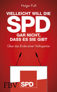 Vorderes Coverbild Vielleicht will die SPD gar nicht, dass es sie gibt