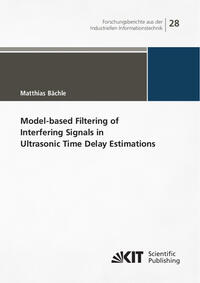 Vorderes Coverbild Model-based Filtering of Interfering Signals in Ultrasonic Time Delay Estimations