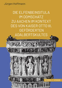 Vorderes Coverbild Die Elfenbeinsitula im Domschatz zu Aachen im Kontext des von Otto III. geförderten Adalbertskultes